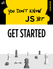 You Don't Know JS Yet: Get Started - 2nd Edition