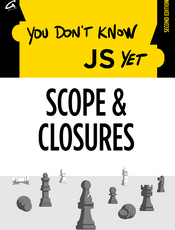 You Don't Know JS Yet: Scope & Closures - 2nd Edition