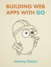 Building Web Apps with Go(英文版)