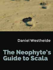 The Neophyte's Guide to Scala